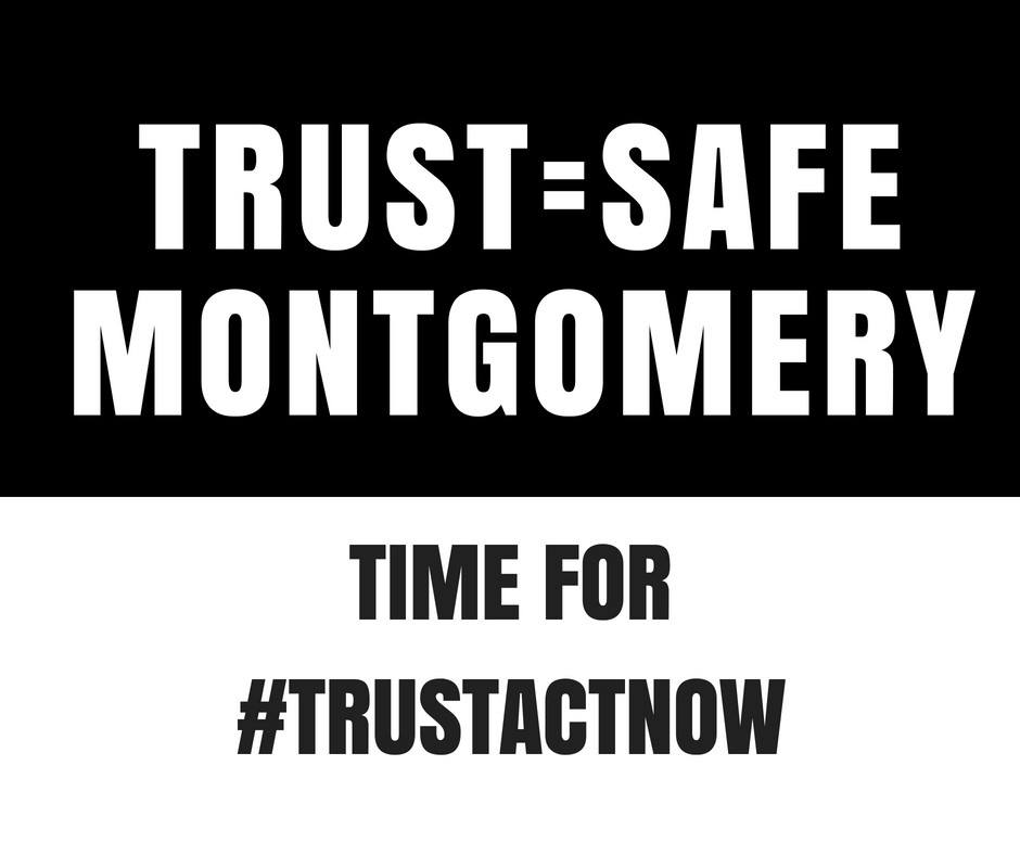 graphic that reads 'trust=safe Montgomery time for #trustactnow'