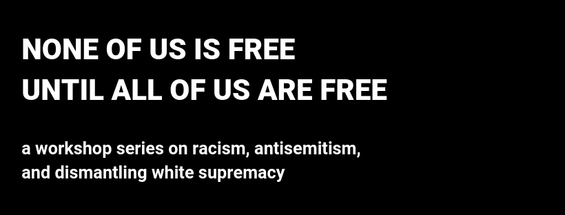 a graphic image for a workshop reading "none of us is free until all of us are free"