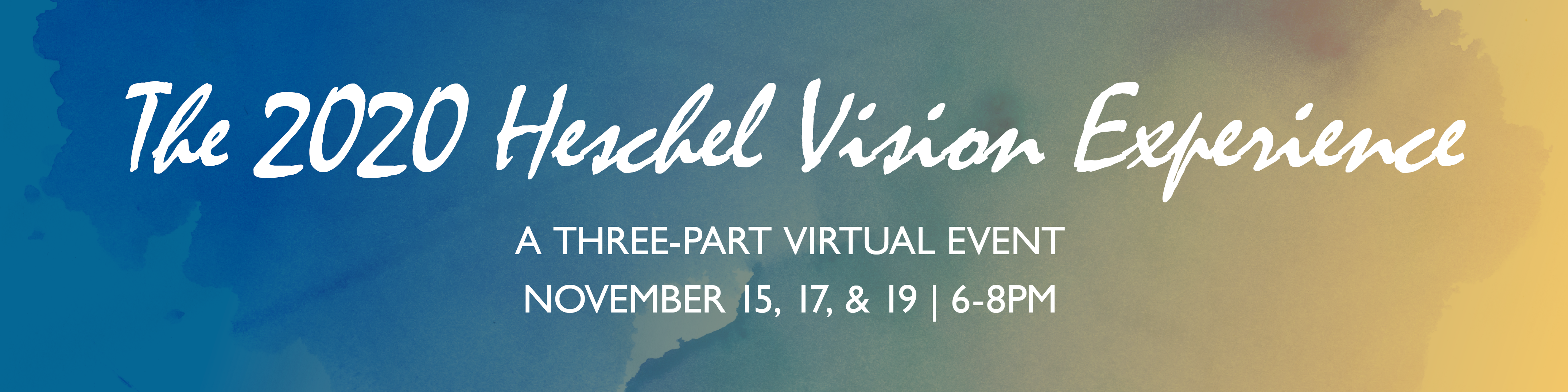 2020-heschel-banner Gradient background with words that read "2020 Heschel Vision Experience: A Three-Part Virtual Event"