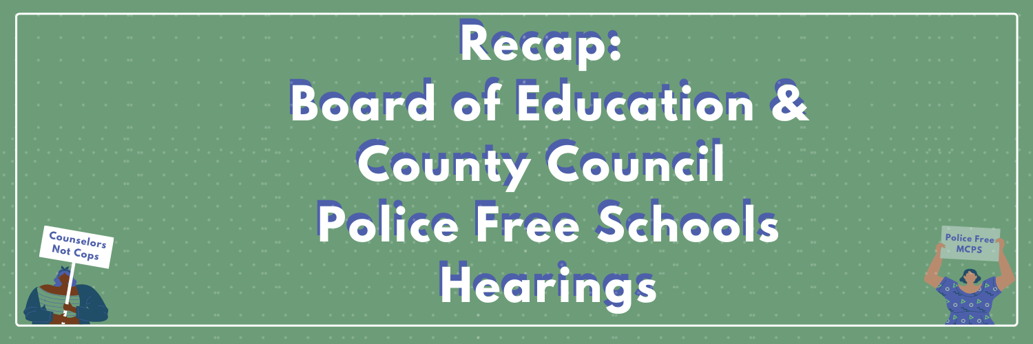 Recap: Board of Education & County Council Police Free Schools Hearings