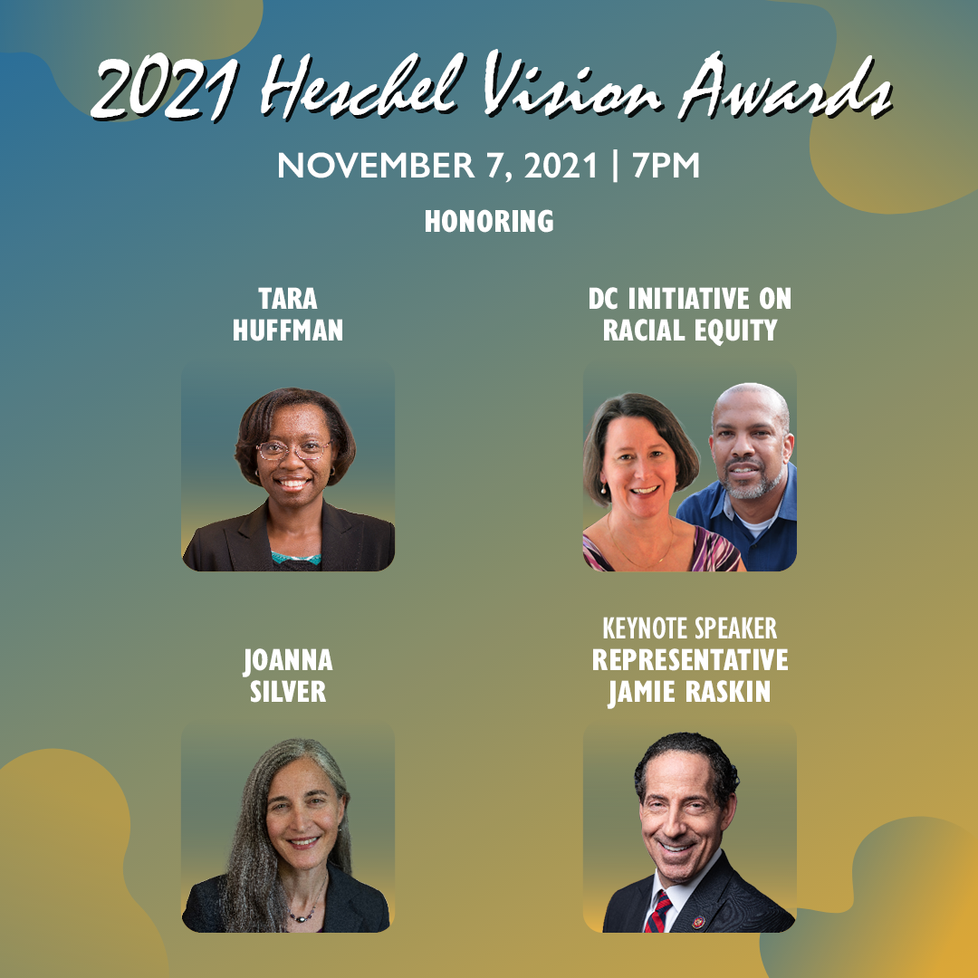 2021 Heschel Vision Awards honoring Tara Huffman, DC Initiative on Racial Equity, Joanna Silver, and keynote speaker Representative Jamie Raskin