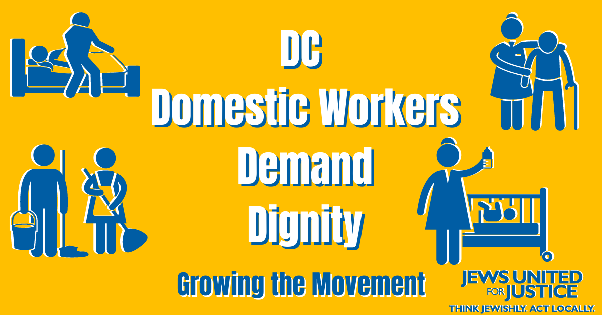 Yellow background. Centered white words reading "DC Domestic Workers Demand Dignity. Blue letters reading "Growing the Movement" Four corners with blue stick figures of domestic workers. Bottom right hand corner in blue letters reading "Jews United for Justice. Think Jewishly. Act Locally.