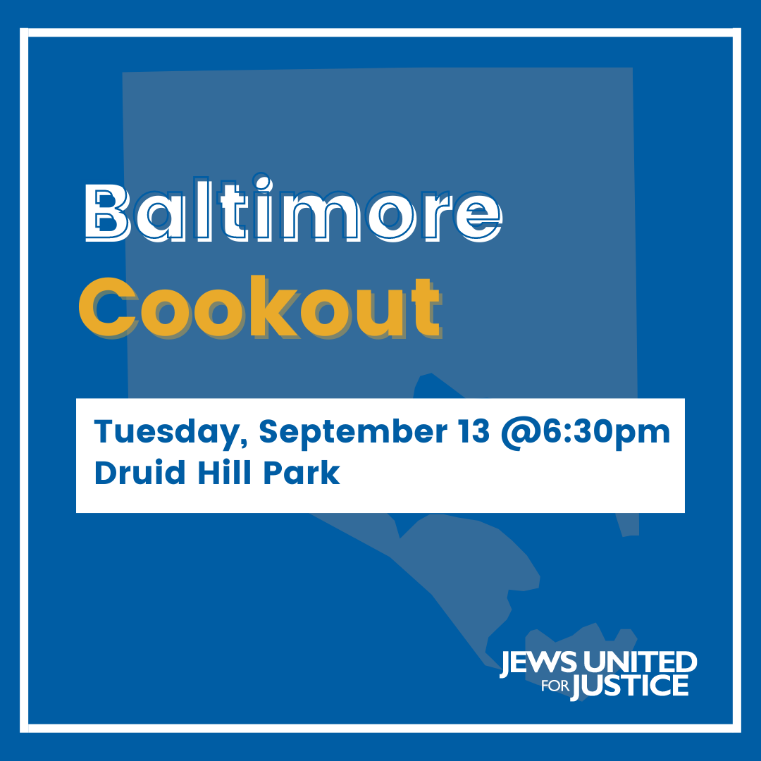 Baltimore Cookout - Tuesday, September 13 @6:30 pm - Druid Hill Park - Jews United for Justice - text overlaid on map of Baltimore City