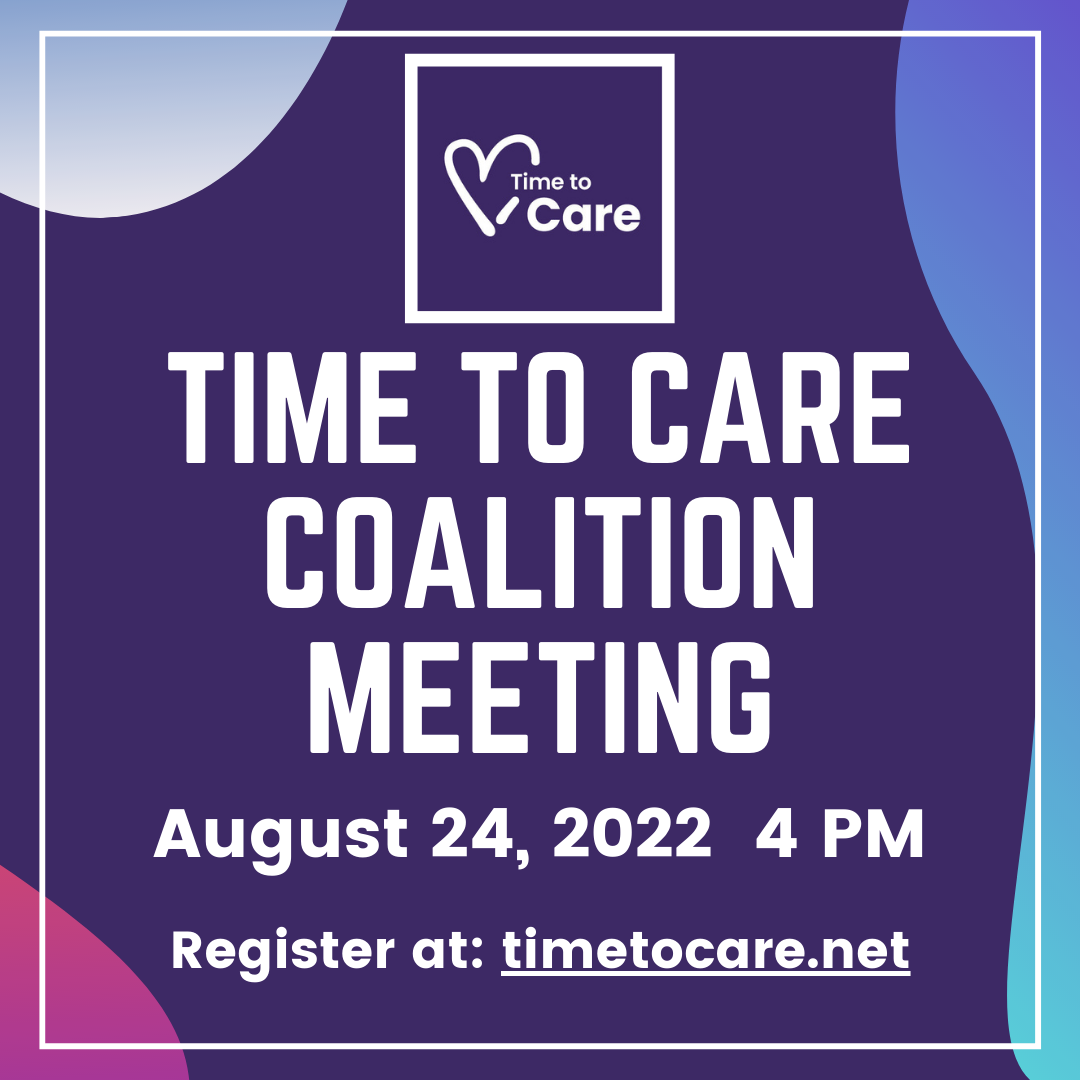 Time to Care Coalition Meeting - August 24, 2022 4 PM - Register at timetocare.net