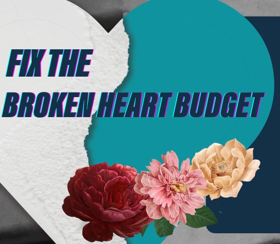 Fix the Broken Heart Budget