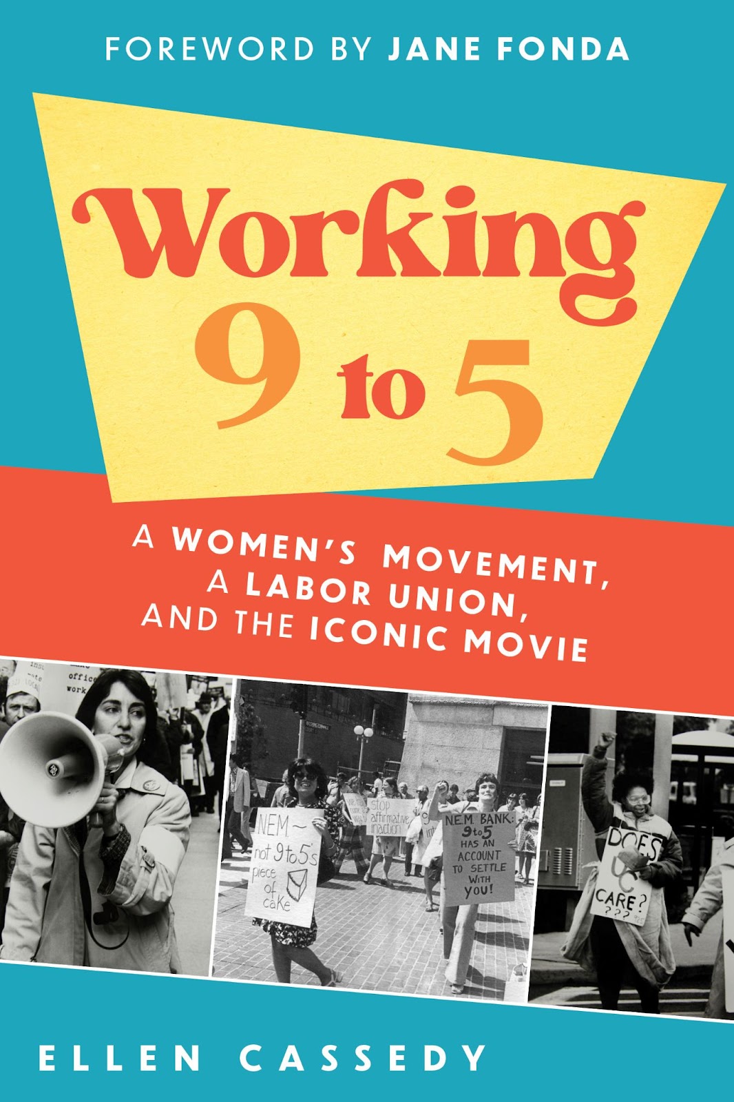 Book cover. "Working 9 to 5: A Women's Movement, A Labor Union, and the Iconic Movement" by Ellen Cassedy