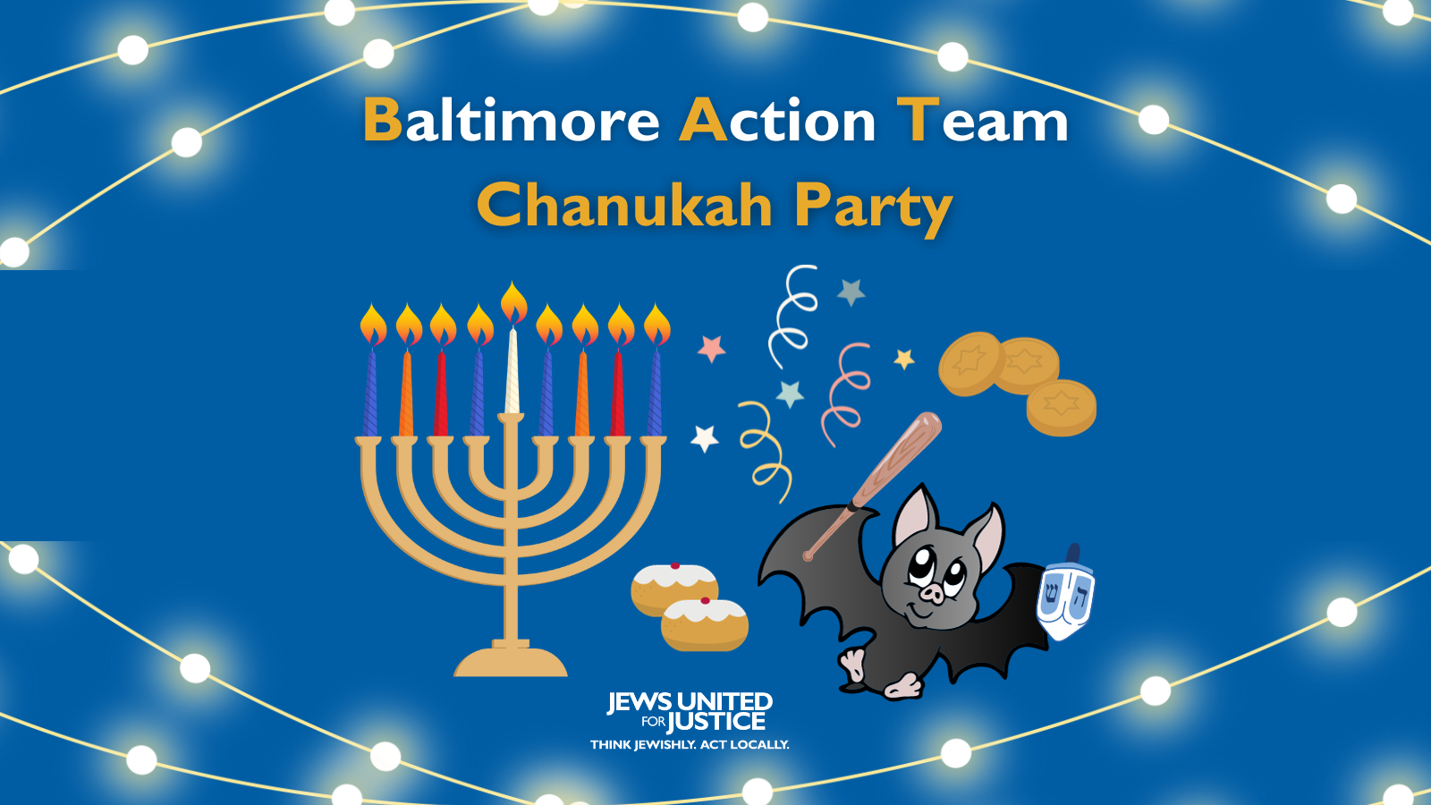 A bat (animal) holding a bat (baseball) and a dreidel next to a menorah with the words Baltimore Action Team Chanukah Party