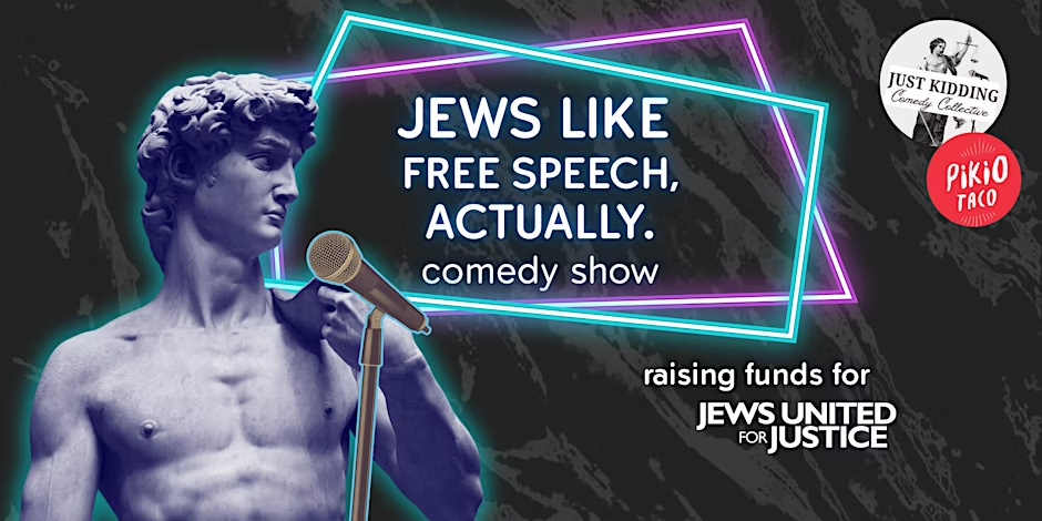 Event Graphic with "Jews like Free Speech, Actually" surrounded by neon shapes. A neon effect statue of David by Michelangelo with a microphone is on the bottom left corner. Text on graphic specifically states funds go to JUFJ. Woohoo!